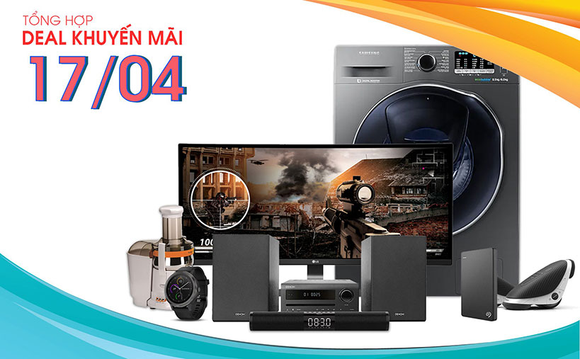 Tổng hợp deal khuyến mãi 17/04