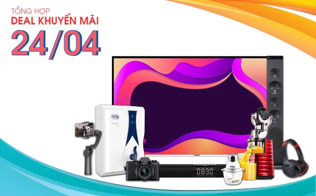 Tổng hợp deal khuyến mãi 24/04