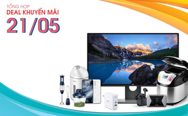 Tổng hợp deal khuyến mãi 21/05