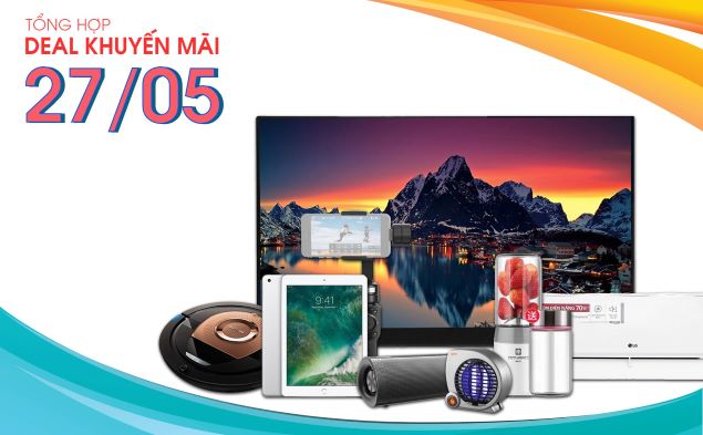 Tổng hợp deal khuyến mãi 27/05