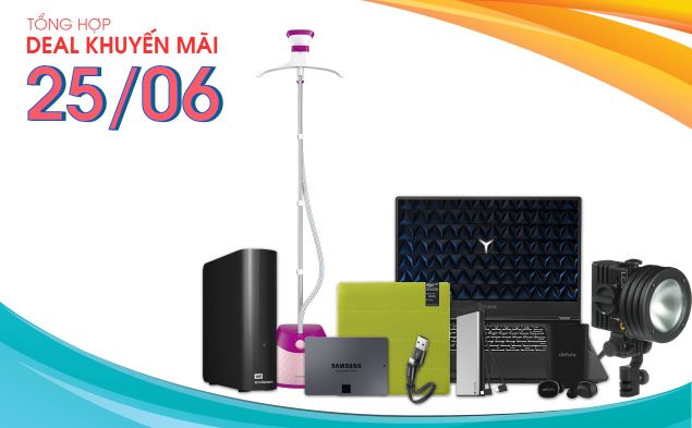 Tổng hợp deal khuyến mãi 25/06