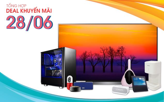 Tổng hợp deal khuyến mãi 28/06