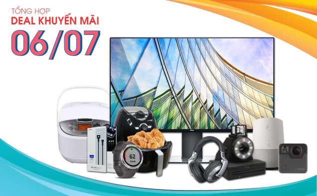 Tổng hợp deal khuyến mãi 06/07